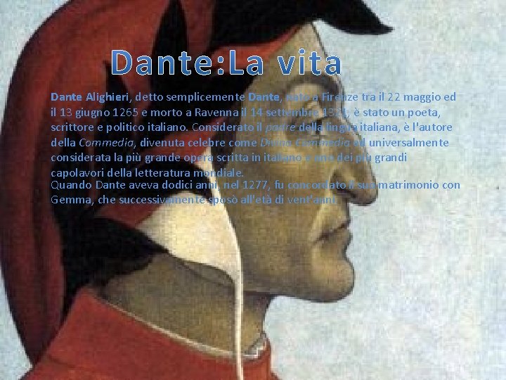 Dante Alighieri, detto semplicemente Dante, nato a Firenze tra il 22 maggio ed il