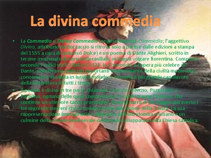La divina commedia • • La Commedia o Divina Commedia (originariamente Commedia; l'aggettivo Divina,