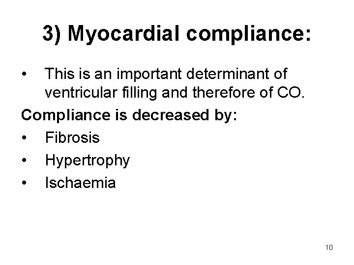 3) Myocardial compliance: • This is an important determinant of ventricular filling and therefore
