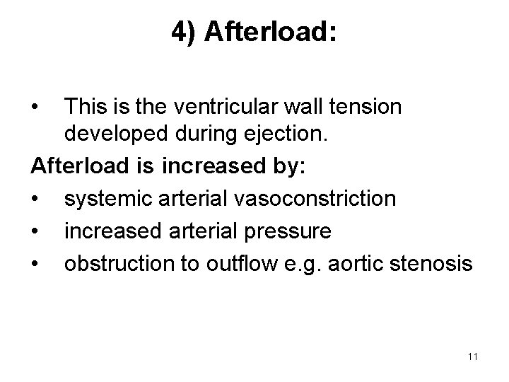 4) Afterload: • This is the ventricular wall tension developed during ejection. Afterload is