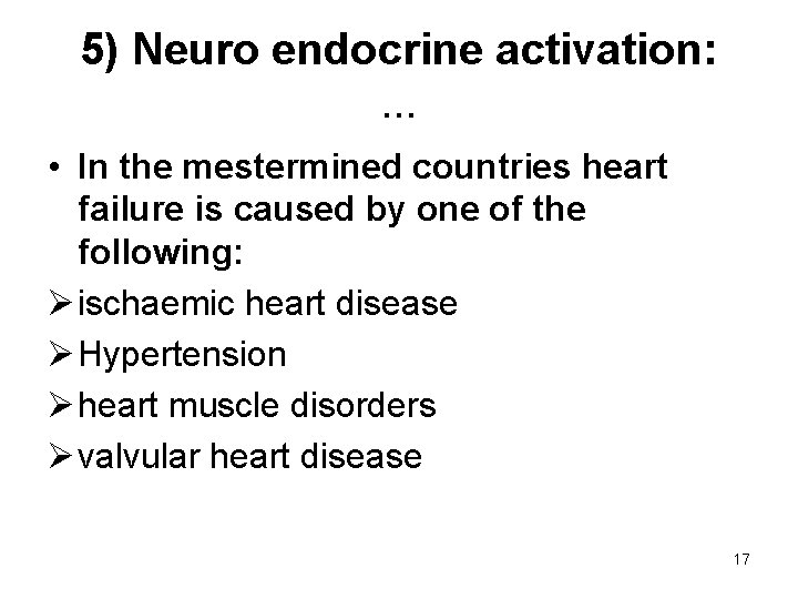 5) Neuro endocrine activation: . . . • In the mestermined countries heart failure