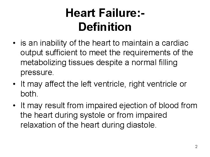 Heart Failure: Definition • is an inability of the heart to maintain a cardiac