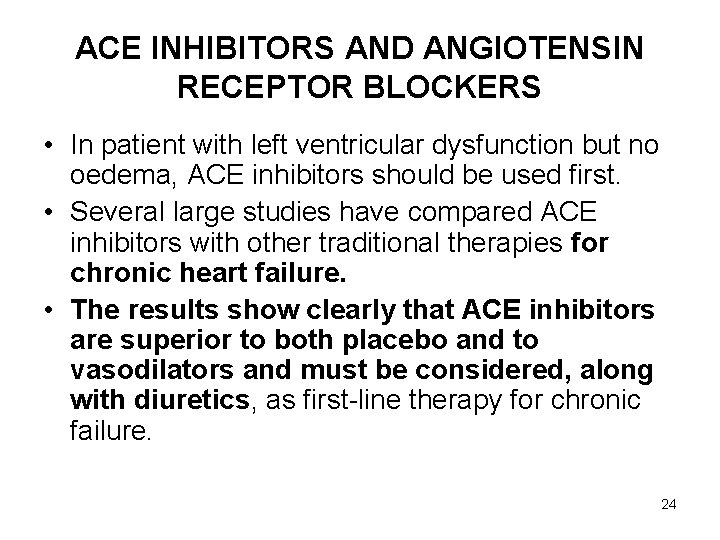 ACE INHIBITORS AND ANGIOTENSIN RECEPTOR BLOCKERS • In patient with left ventricular dysfunction but