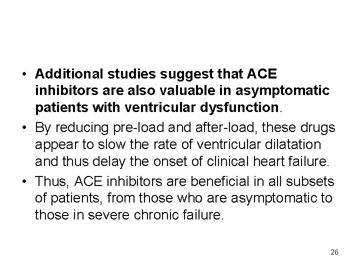  • Additional studies suggest that ACE inhibitors are also valuable in asymptomatic patients