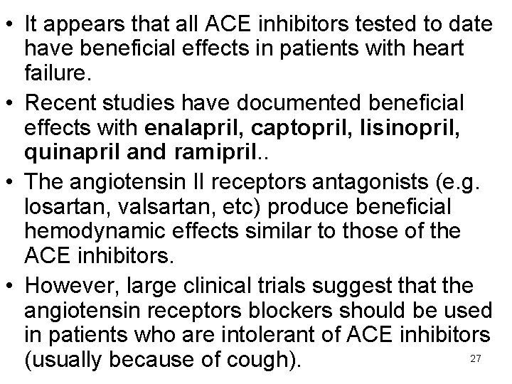  • It appears that all ACE inhibitors tested to date have beneficial effects