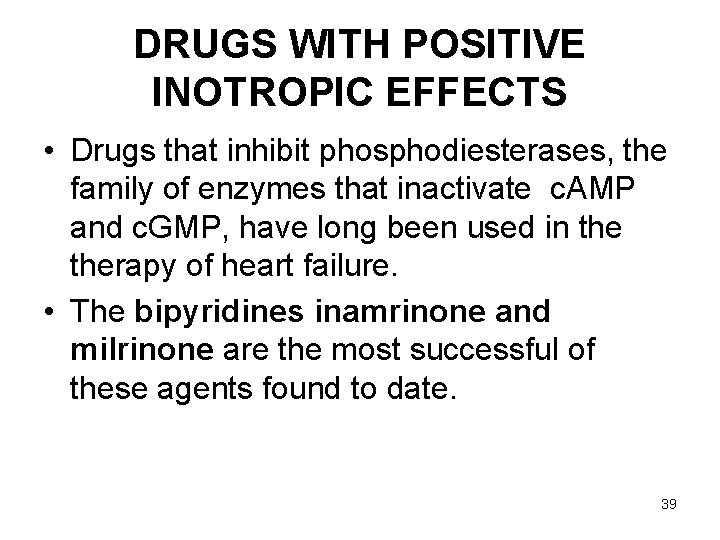 DRUGS WITH POSITIVE INOTROPIC EFFECTS • Drugs that inhibit phosphodiesterases, the family of enzymes