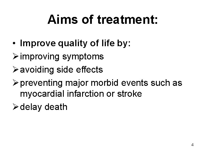 Aims of treatment: • Improve quality of life by: Ø improving symptoms Ø avoiding