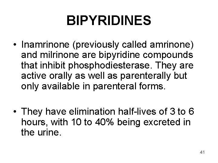 BIPYRIDINES • Inamrinone (previously called amrinone) and milrinone are bipyridine compounds that inhibit phosphodiesterase.