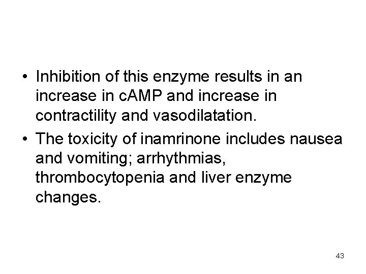  • Inhibition of this enzyme results in an increase in c. AMP and