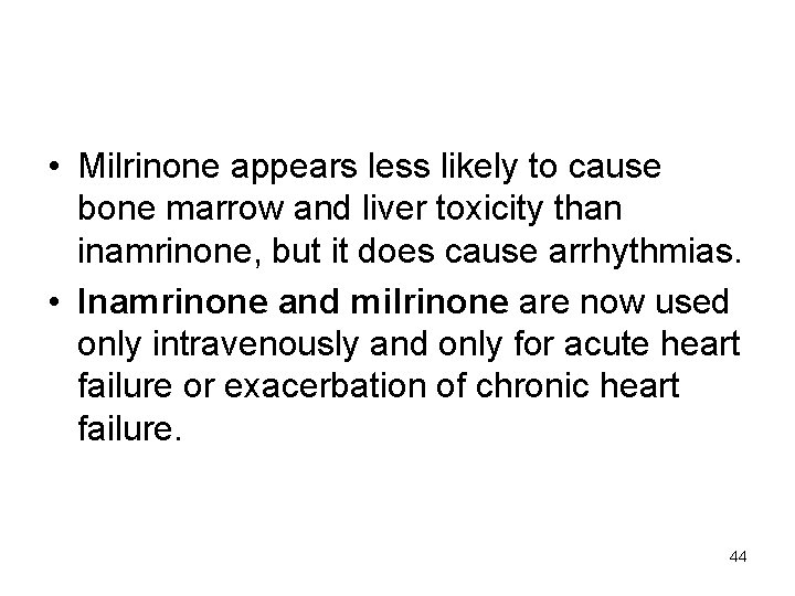  • Milrinone appears less likely to cause bone marrow and liver toxicity than