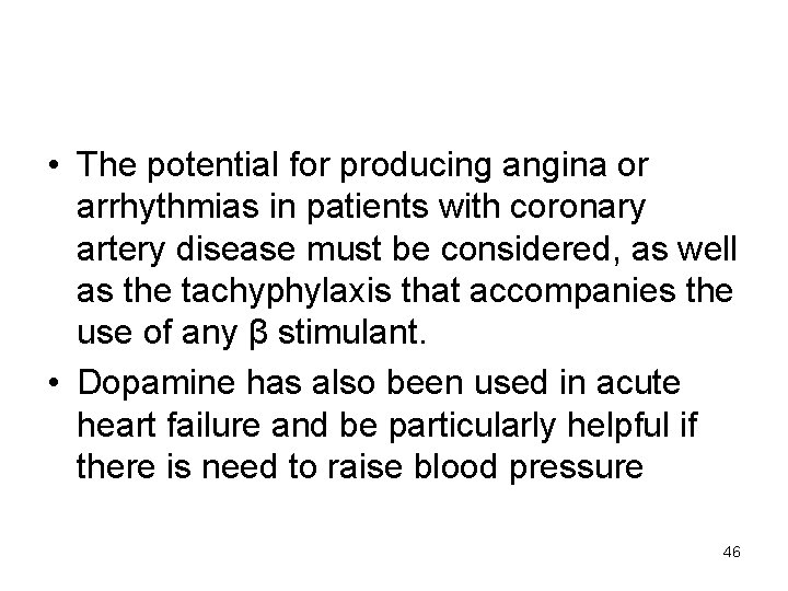  • The potential for producing angina or arrhythmias in patients with coronary artery