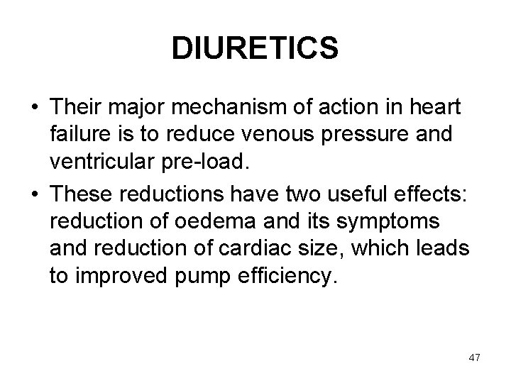 DIURETICS • Their major mechanism of action in heart failure is to reduce venous