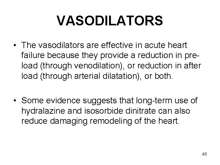 VASODILATORS • The vasodilators are effective in acute heart failure because they provide a