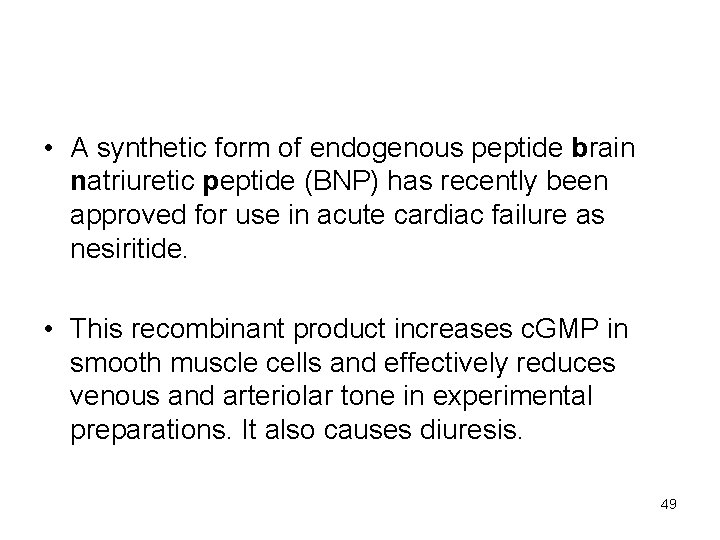  • A synthetic form of endogenous peptide brain natriuretic peptide (BNP) has recently