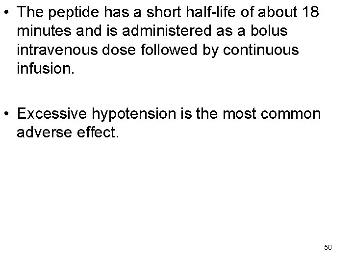  • The peptide has a short half-life of about 18 minutes and is