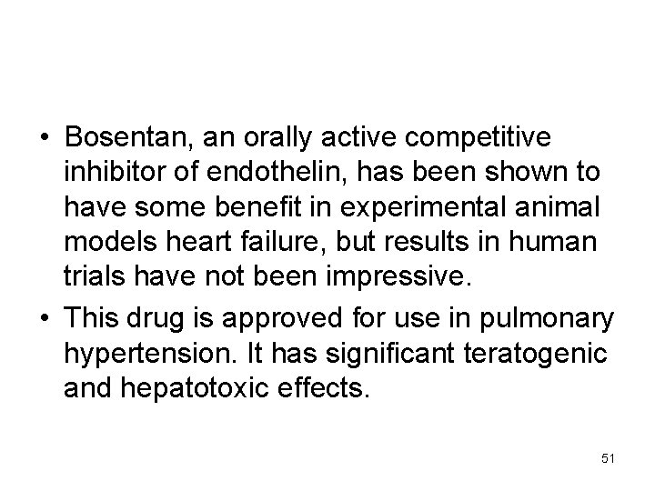  • Bosentan, an orally active competitive inhibitor of endothelin, has been shown to