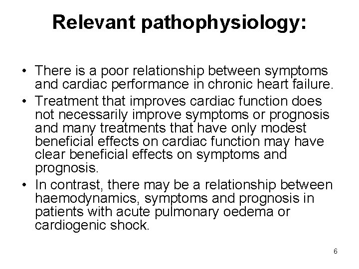 Relevant pathophysiology: • There is a poor relationship between symptoms and cardiac performance in