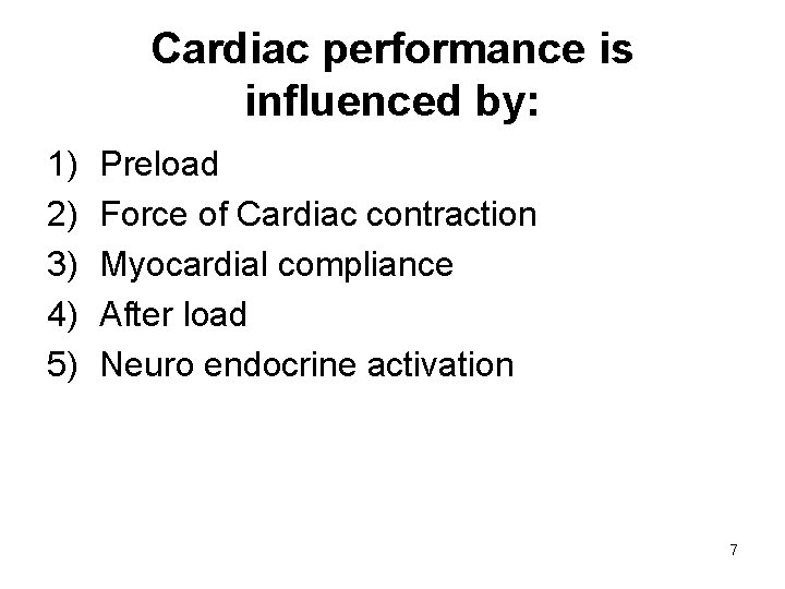 Cardiac performance is influenced by: 1) 2) 3) 4) 5) Preload Force of Cardiac