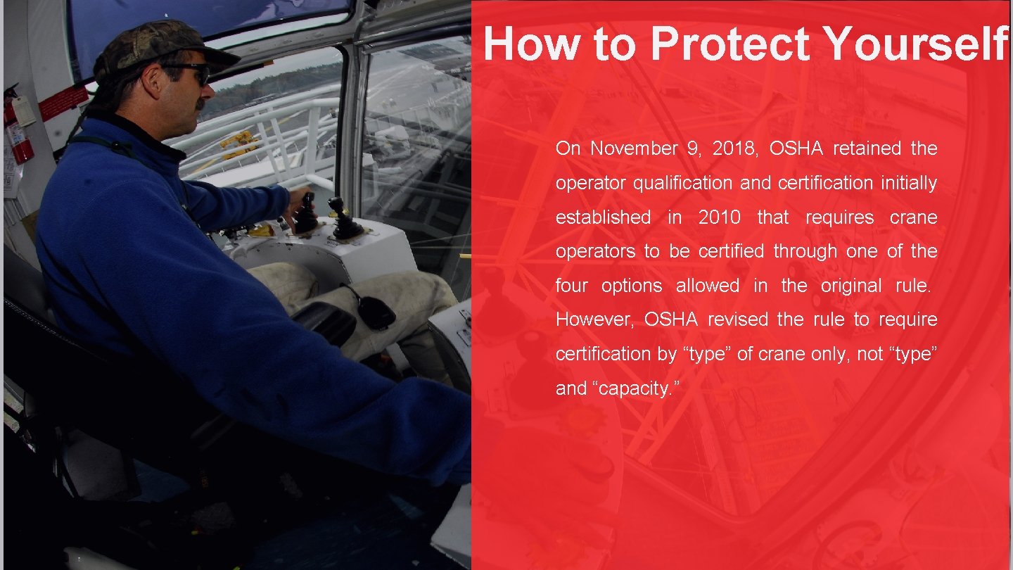 How to Protect Yourself On November 9, 2018, OSHA retained the operator qualification and