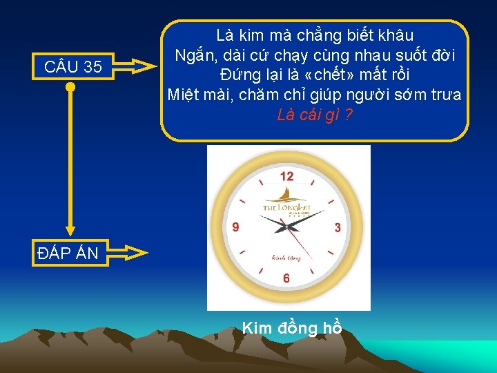 C U 35 Là kim mà chẳng biết khâu Ngắn, dài cứ chạy cùng