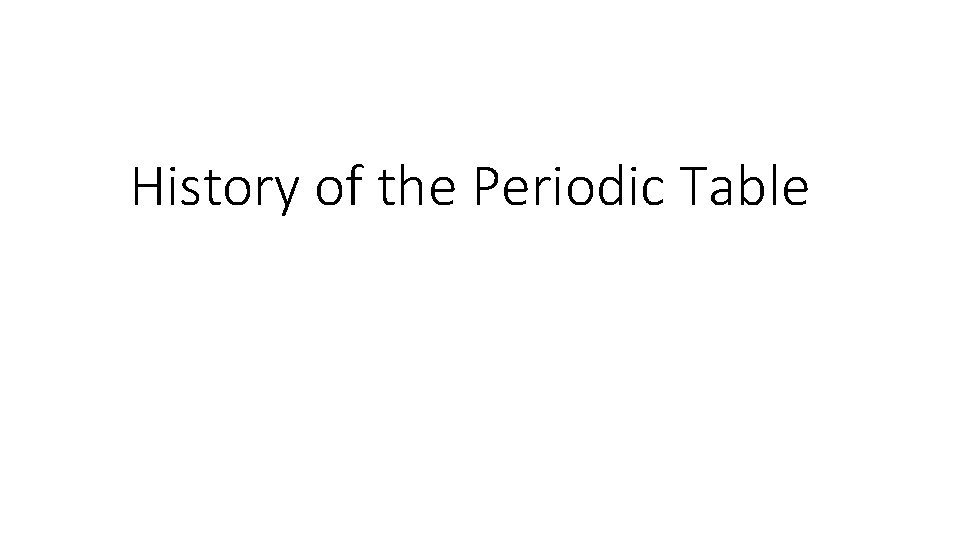 History of the Periodic Table 