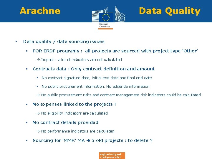 Arachne § Data Quality Data quality / data sourcing issues § FOR ERDF programs
