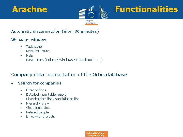 Arachne Functionalities Automatic disconnection (after 30 minutes) Welcome window • • Task pane Menu