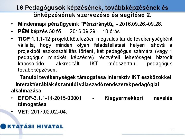 I. 6 Pedagógusok képzésének, továbbképzésének és önképzésének szervezése és segítése 2. • Mindennapi pénzügyeink
