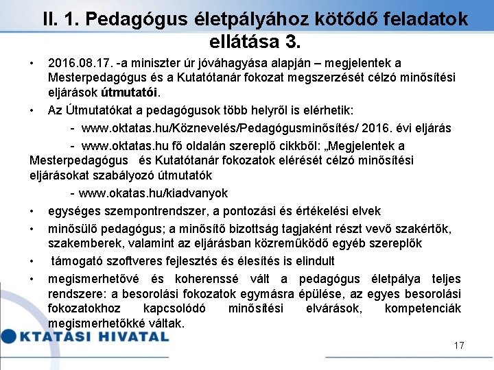 II. 1. Pedagógus életpályához kötődő feladatok ellátása 3. • 2016. 08. 17. -a miniszter