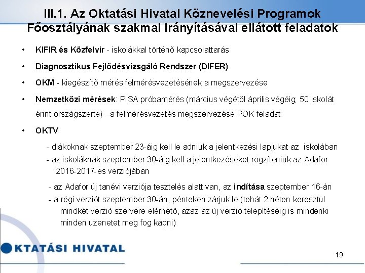 III. 1. Az Oktatási Hivatal Köznevelési Programok Főosztályának szakmai irányításával ellátott feladatok • KIFIR