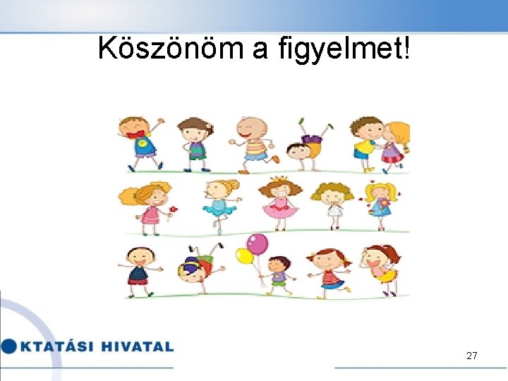 Köszönöm a figyelmet! 27 