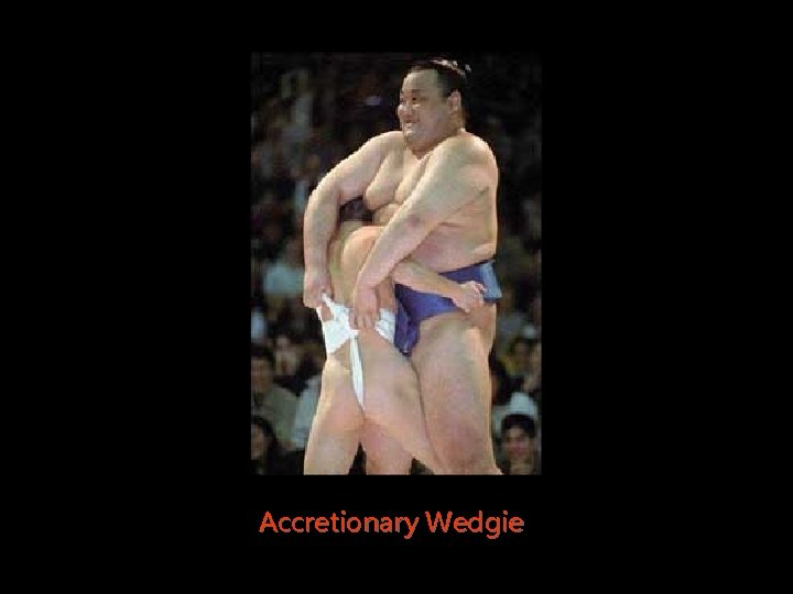 Accretionary Wedgie 