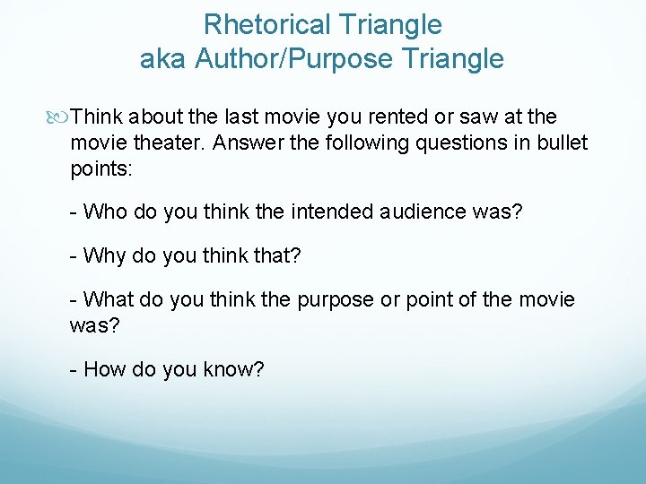 Rhetorical Triangle aka Author/Purpose Triangle Think about the last movie you rented or saw
