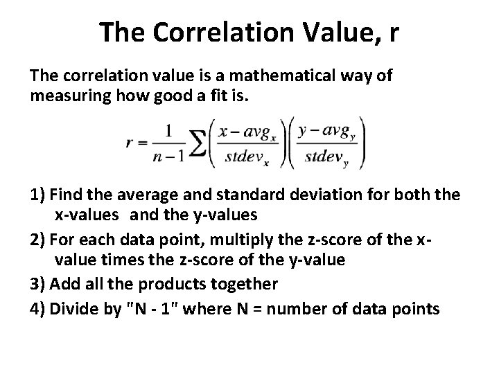 The Correlation Value, r The correlation value is a mathematical way of measuring how