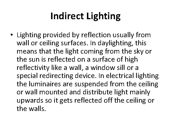 Indirect Lighting • Lighting provided by reflection usually from wall or ceiling surfaces. In