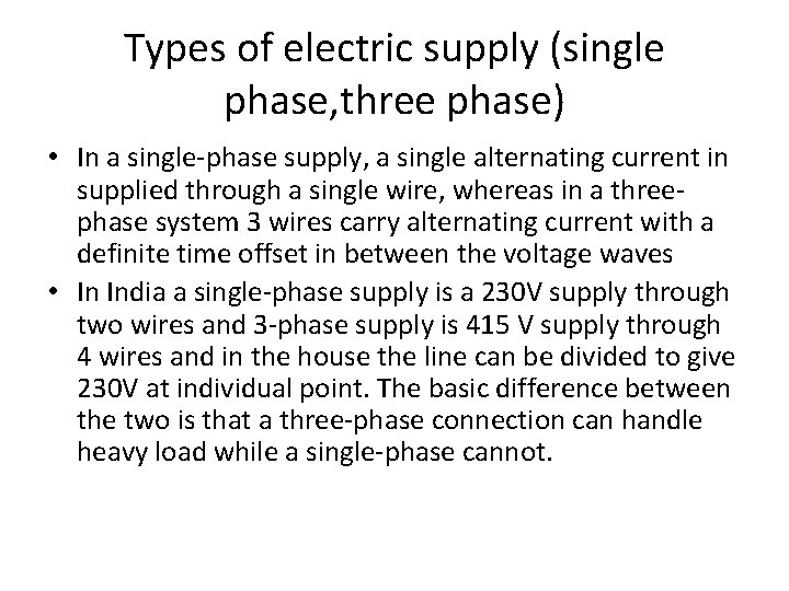 Types of electric supply (single phase, three phase) • In a single-phase supply, a