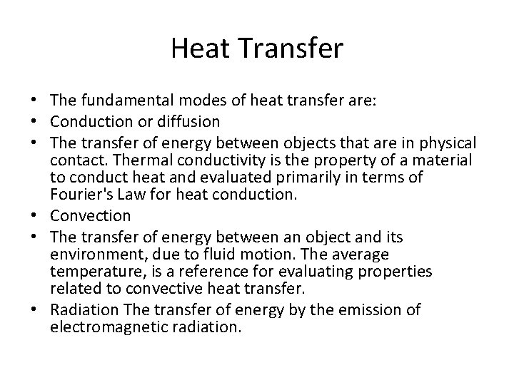 Heat Transfer • The fundamental modes of heat transfer are: • Conduction or diffusion