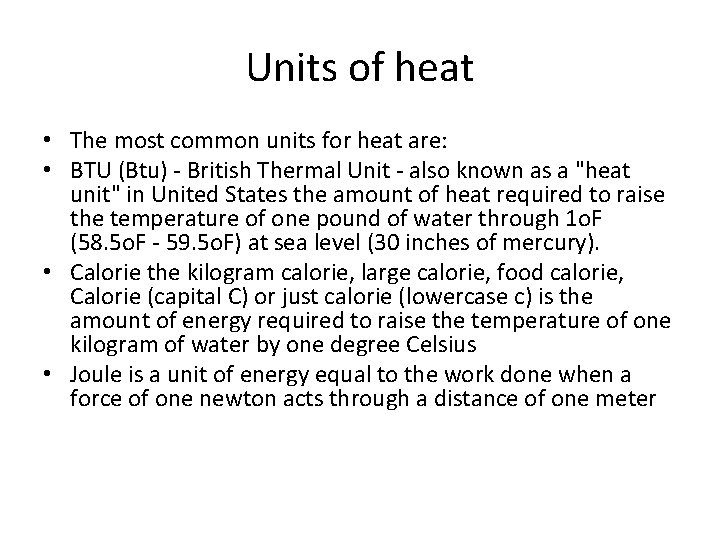 Units of heat • The most common units for heat are: • BTU (Btu)