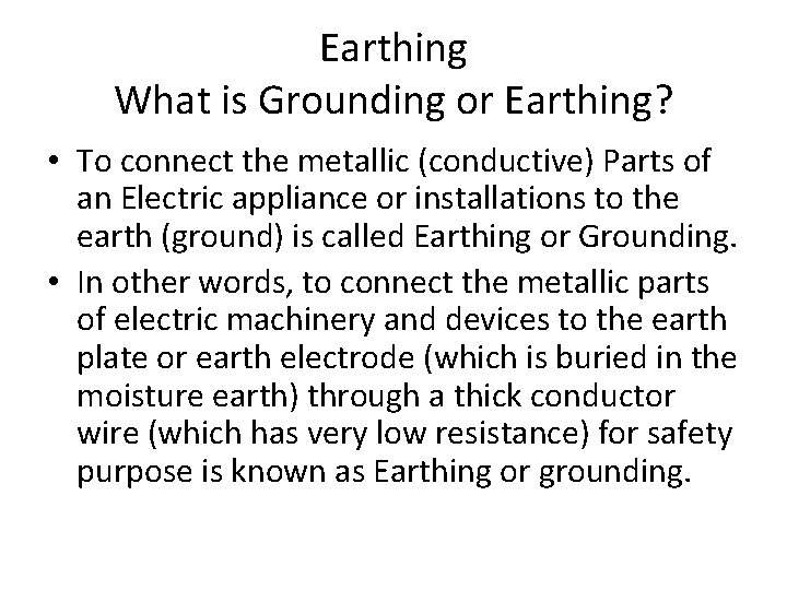 Earthing What is Grounding or Earthing? • To connect the metallic (conductive) Parts of