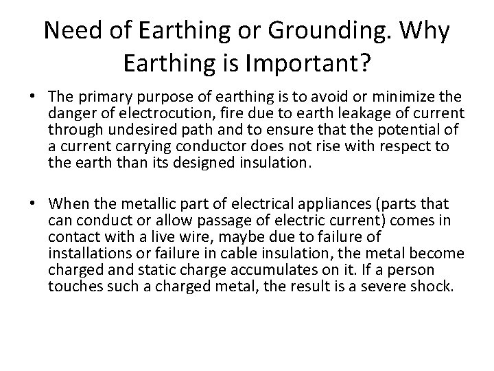 Need of Earthing or Grounding. Why Earthing is Important? • The primary purpose of