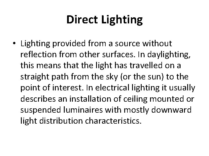 Direct Lighting • Lighting provided from a source without reflection from other surfaces. In