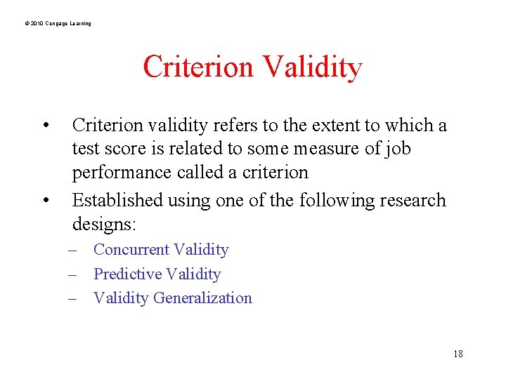© 2010 Cengage Learning Criterion Validity • • Criterion validity refers to the extent
