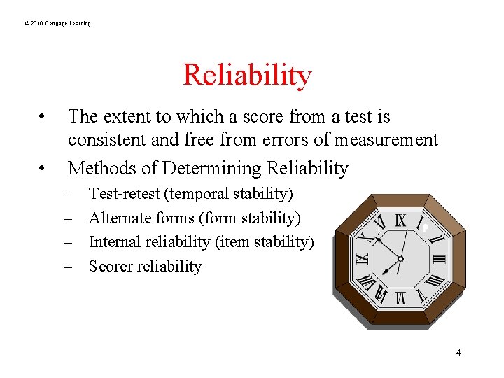 © 2010 Cengage Learning Reliability • • The extent to which a score from