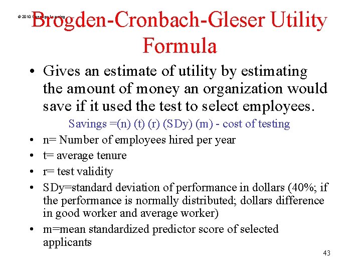 Brogden-Cronbach-Gleser Utility Formula © 2010 Cengage Learning • Gives an estimate of utility by