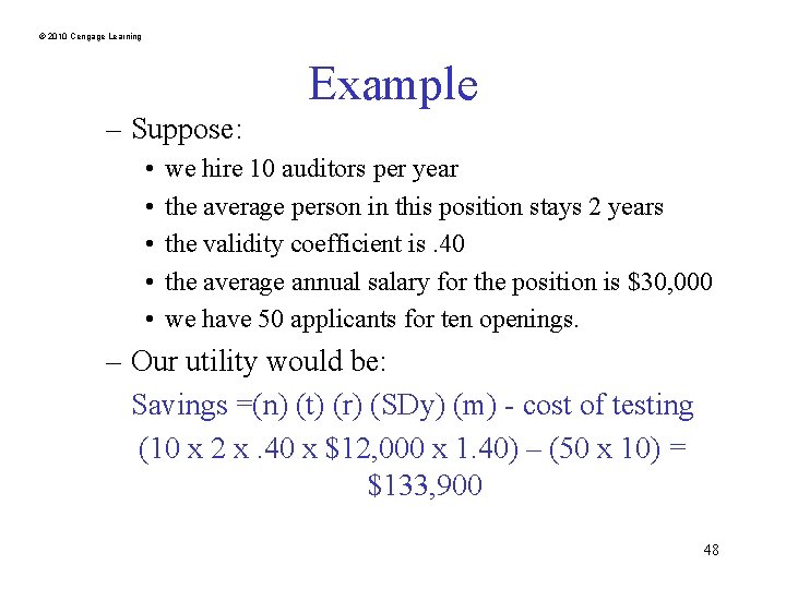 © 2010 Cengage Learning Example – Suppose: • • • we hire 10 auditors