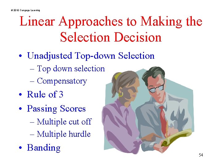 © 2010 Cengage Learning Linear Approaches to Making the Selection Decision • Unadjusted Top-down