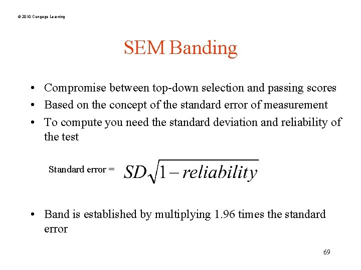 © 2010 Cengage Learning SEM Banding • Compromise between top-down selection and passing scores