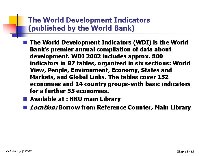 The World Development Indicators (published by the World Bank) n The World Development Indicators