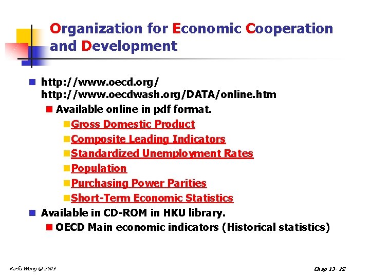 Organization for Economic Cooperation and Development n http: //www. oecd. org/ http: //www. oecdwash.