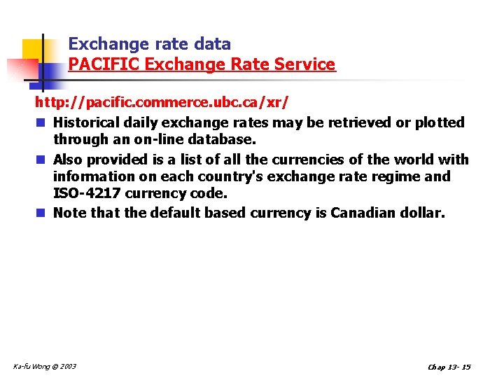 Exchange rate data PACIFIC Exchange Rate Service http: //pacific. commerce. ubc. ca/xr/ n Historical